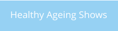 Healthy Ageing Shows