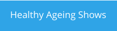 Healthy Ageing Shows