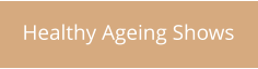 Healthy Ageing Shows